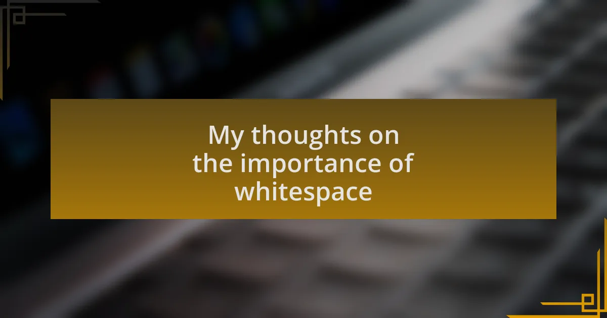 My thoughts on the importance of whitespace