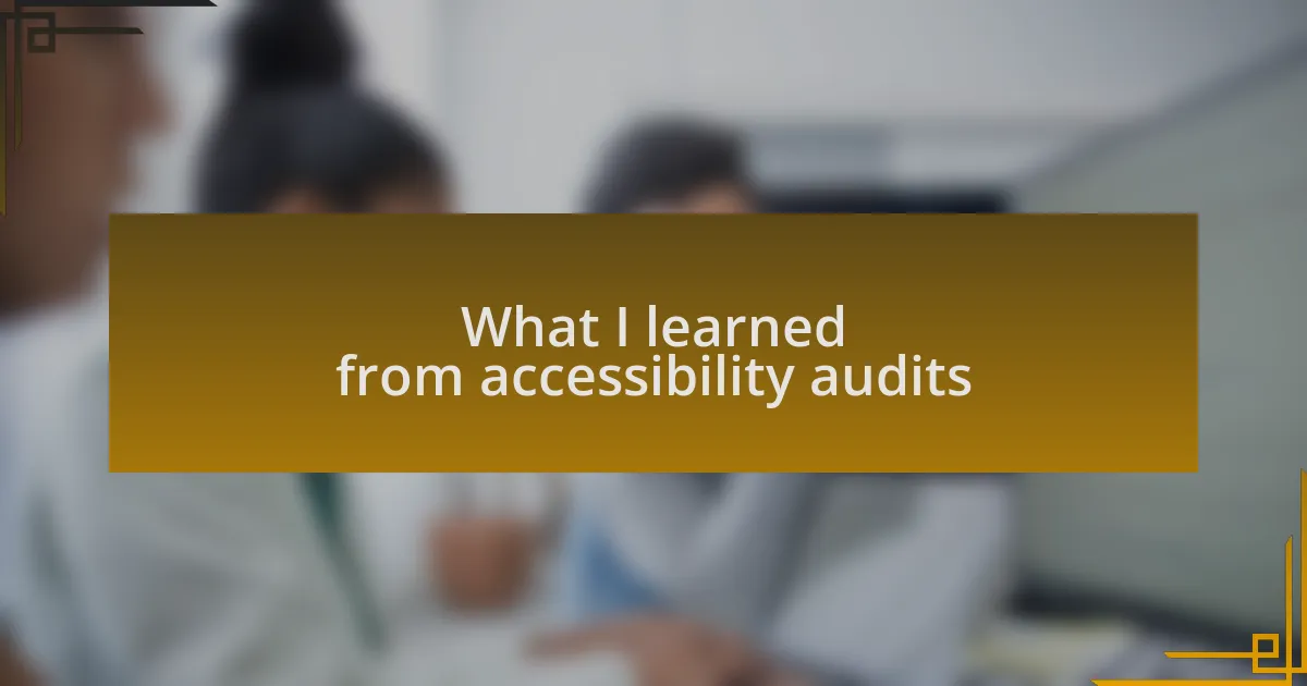 What I learned from accessibility audits