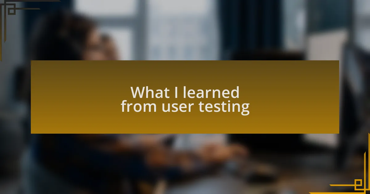 What I learned from user testing
