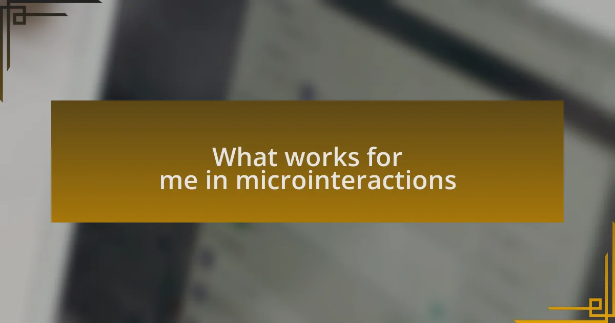 What works for me in microinteractions