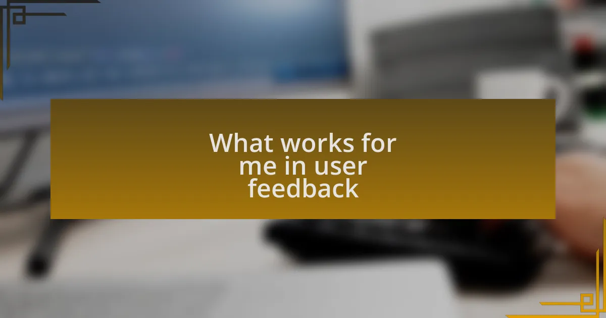 What works for me in user feedback